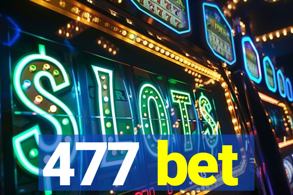 477 bet